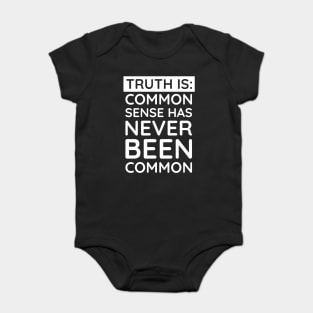 Common Sense Has never been common Baby Bodysuit
